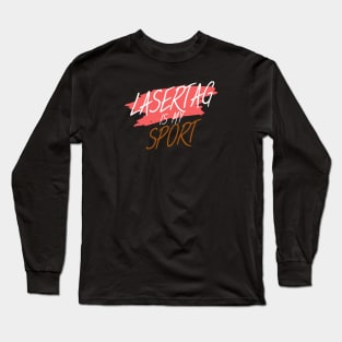 Lasertag is my sport Long Sleeve T-Shirt